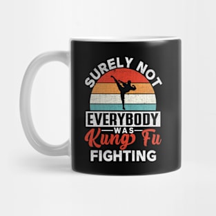 Surely Not Everybody Was Kung Fu Fighting, Funny Kung Fu Mug